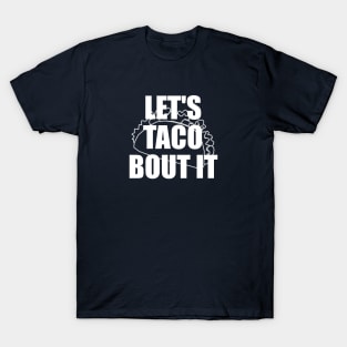 Let's Taco Bout It T-Shirt